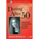 Dating After 50: Negotiating the Minefields of Mid-Life Romance