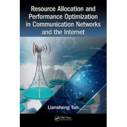 Resource Allocation and Performance Optimization in Communication Networks and the Internet