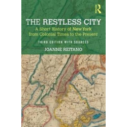 The Restless City: A Short History of New York from Colonial Times to the Present