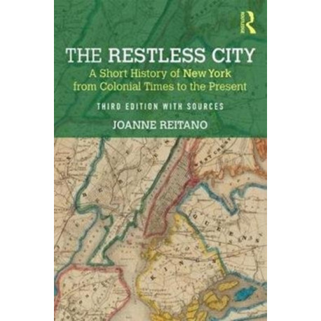 The Restless City: A Short History of New York from Colonial Times to the Present