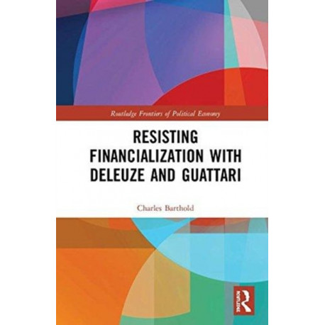 Resisting Financialization with Deleuze and Guattari