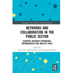 Networks and Collaboration in the Public Sector: Essential research approaches, methodologies and analytic tools