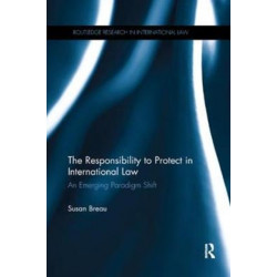The Responsibility to Protect in International Law: An Emerging Paradigm Shift