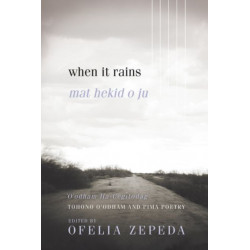 When It Rains: Tohono O'odham and Pima Poetry