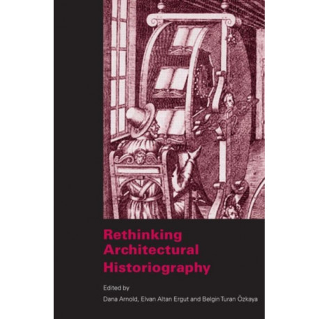 Rethinking Architectural Historiography