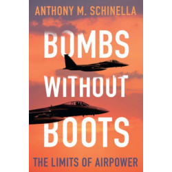 Bombs without Boots: The Limits of Airpower