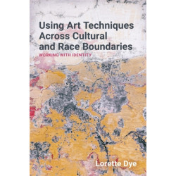 Using Art Techniques Across Cultural and Race Boundaries: Working with Identity