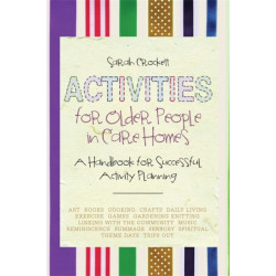 Activities for Older People in Care Homes: A Handbook for Successful Activity Planning