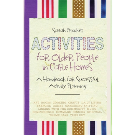 Activities for Older People in Care Homes: A Handbook for Successful Activity Planning