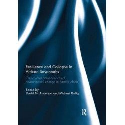Resilience and Collapse in African Savannahs: Causes and consequences of environmental change in east Africa