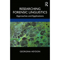 Researching Forensic Linguistics: Approaches and Applications