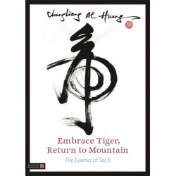 Embrace Tiger, Return to Mountain: The Essence of Tai Ji