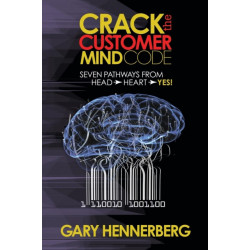 Crack the Customer Mind Code: Seven Pathways from Head to Heart to Yes!