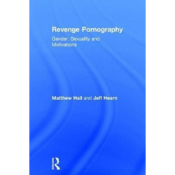 Revenge Pornography: Gender, Sexuality and Motivations