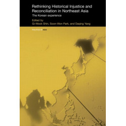 Rethinking Historical Injustice and Reconciliation in Northeast Asia: The Korean Experience