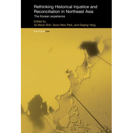 Rethinking Historical Injustice and Reconciliation in Northeast Asia: The Korean Experience