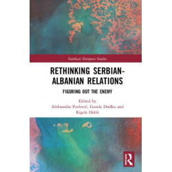 Rethinking Serbian-Albanian Relations: Figuring out the Enemy