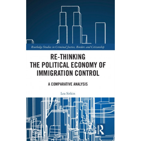 Re-thinking the Political Economy of Immigration Control: A Comparative Analysis