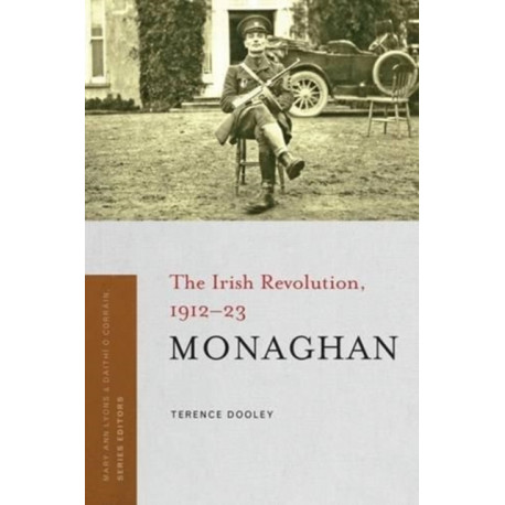 Monaghan: The Irish Revolution, 1912-23