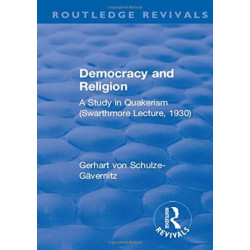 Revival: Democracy and Religion (1930): A Study in Quakerism (Swarthmore Lecture, 1930)