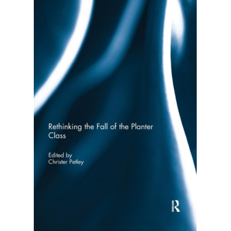 Rethinking the Fall of the Planter Class