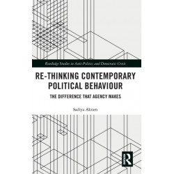 Re-thinking Contemporary Political Behaviour: The Difference that Agency Makes