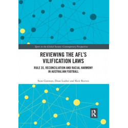 Reviewing the AFL?s Vilification Laws: Rule 35, Reconciliation and Racial Harmony in Australian Football