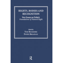 Rights, Bodies and Recognition: New Essays on Fichte's Foundations of Natural Right
