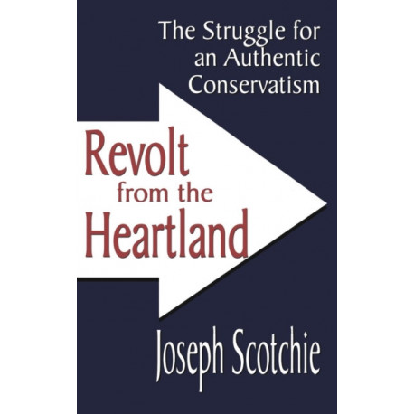 Revolt from the Heartland: The Struggle for an Authentic Conservatism