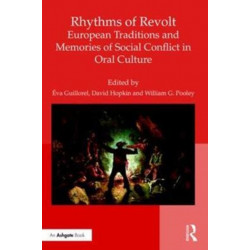 Rhythms of Revolt: European Traditions and Memories of Social Conflict in Oral Culture