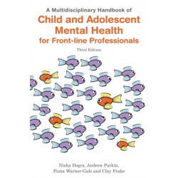 A Multidisciplinary Handbook of Child and Adolescent Mental Health for Front-line Professionals, Third Edition