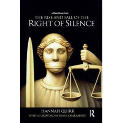 The Rise and Fall of the Right of Silence