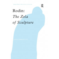 Rodin: The Zola of Sculpture