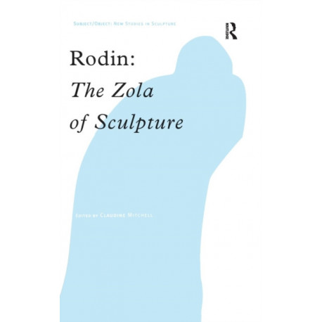 Rodin: The Zola of Sculpture