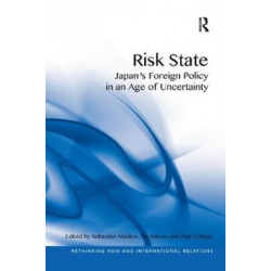 Risk State: Japan's Foreign Policy in an Age of Uncertainty