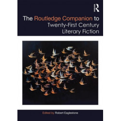 The Routledge Companion to Twenty-First Century Literary Fiction