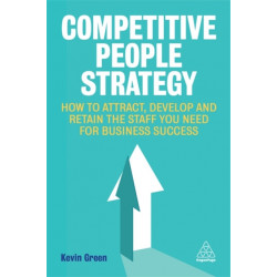 Competitive People Strategy: How to Attract, Develop and Retain the Staff You Need for Business Success