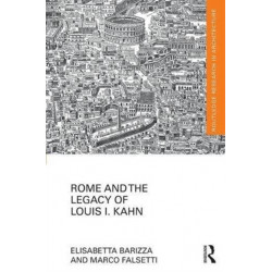 Rome and the Legacy of Louis I. Kahn