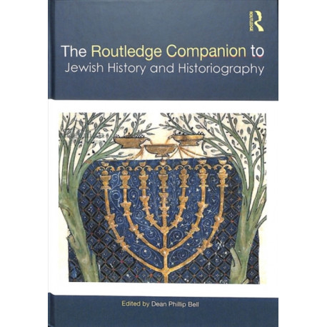 The Routledge Companion to Jewish History and Historiography