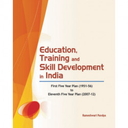 Education, Training & Skill Development in India: First Five Year Plan (1951-56) to Eleventh Five Year Plan (2007-12)