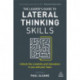 The Leader's Guide to Lateral Thinking Skills: Unlock the Creativity and Innovation in You and Your Team