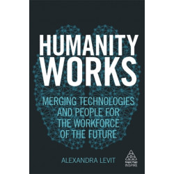 Humanity Works: Merging Technologies and People for the Workforce of the Future