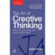 The Art of Creative Thinking: How to be Innovative and Develop Great Ideas