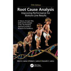 Root Cause Analysis: Improving Performance for Bottom-Line Results, Fifth Edition