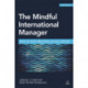 The Mindful International Manager: How to Work Effectively Across Cultures