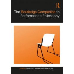 The Routledge Companion to Performance Philosophy