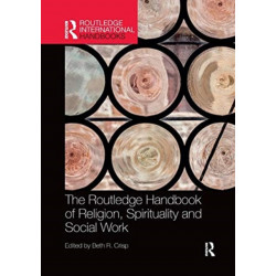 The Routledge Handbook of Religion, Spirituality and Social Work