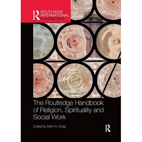 The Routledge Handbook of Religion, Spirituality and Social Work