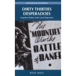 Dirty Thirties Desperadoes: Forgotten Victims of the Great Depression