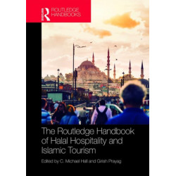 The Routledge Handbook of Halal Hospitality and Islamic Tourism